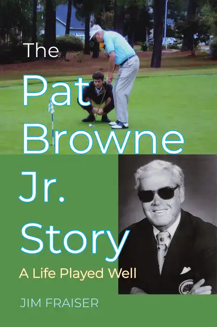 The Pat Browne Jr. Story: A Life Played Well - Hardcover