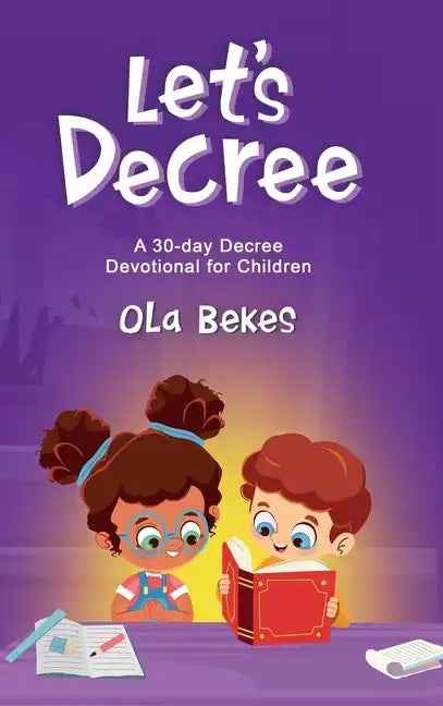 Let's Decree: A 30-day Decree Devotional for Children - Hardcover
