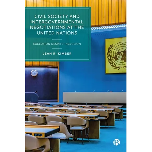 Civil Society and Intergovernmental Negotiations at the United Nations: Exclusion Despite Inclusion - Paperback
