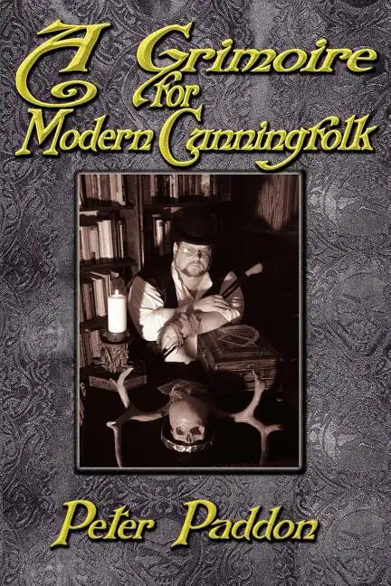A Grimoire for Modern Cunning Folk: A Practical Guide to Witchcraft on the Crooked Path - Paperback