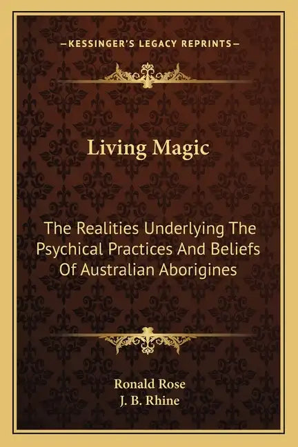 Living Magic: The Realities Underlying the Psychical Practices and Beliefs of Australian Aborigines - Paperback
