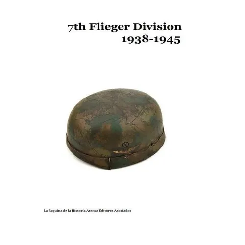 7th Flieger Division 1938-1945 - Paperback