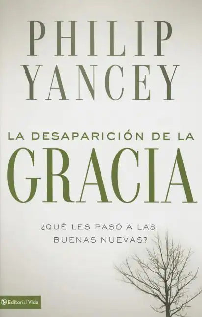 La Desaparición de la Gracia: ¿Qué Les Pasó a la Buenas Nuevas? - Paperback