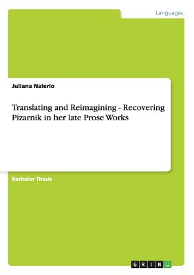 Translating and Reimagining - Recovering Pizarnik in her late Prose Works - Paperback