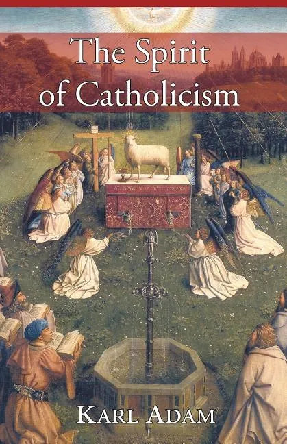 The Spirit of Catholicism - Paperback