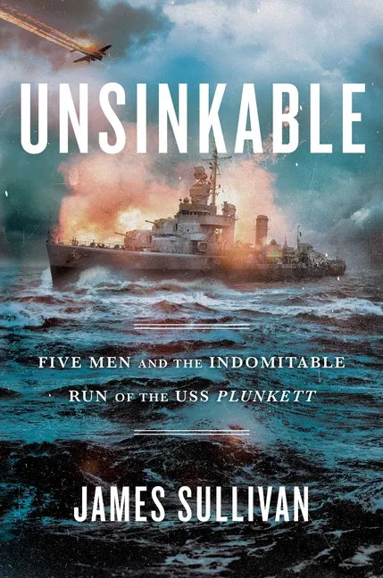 Unsinkable: Five Men and the Indomitable Run of the USS Plunkett - Hardcover