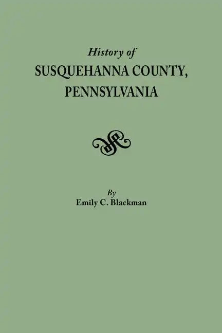 History of Susquehanna County, Pennsylvania - Paperback