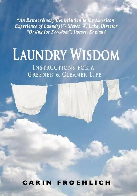 Laundry Wisdom: Instructions for a Greener and Cleaner Life - Hardcover