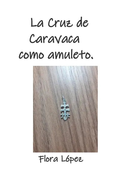 La Cruz de Caravaca como amuleto. - Paperback