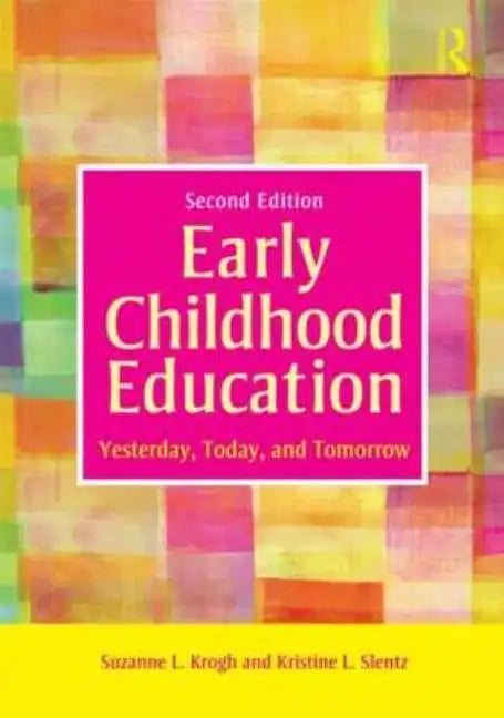Early Childhood Education: Yesterday, Today, and Tomorrow - Paperback