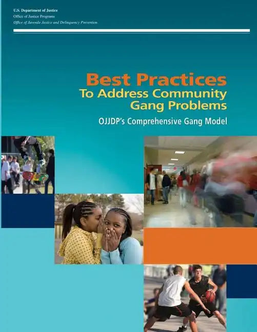 Best Practices To Address Community Gang Problems: OJJDP's Comprehensive Gang Model (Second Edition) - Paperback