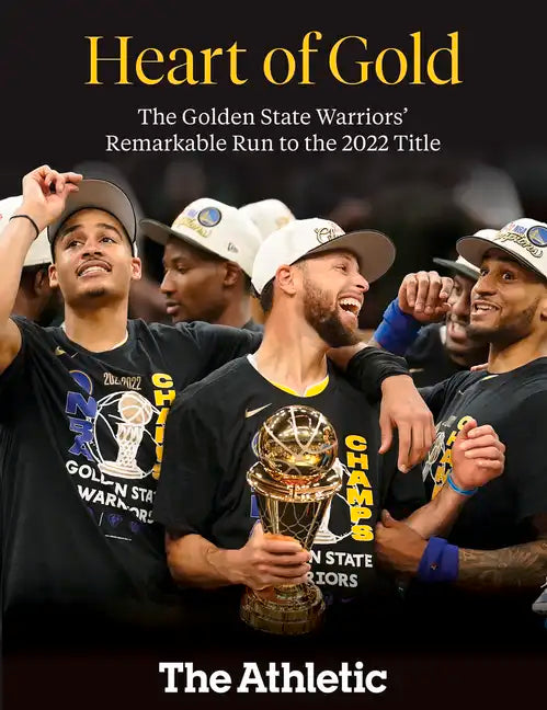 Heart of Gold: The Golden State Warriors' Remarkable Run to the 2022 NBA Title - Paperback