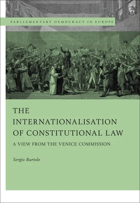 The Internationalisation of Constitutional Law: A View from the Venice Commission - Paperback