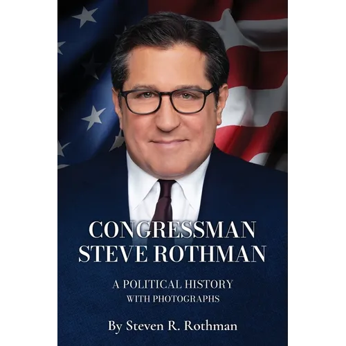 Congressman Steve Rothman: A Political History with Photographs - Paperback