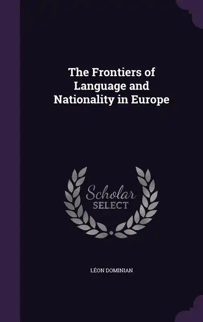 The Frontiers of Language and Nationality in Europe - Hardcover