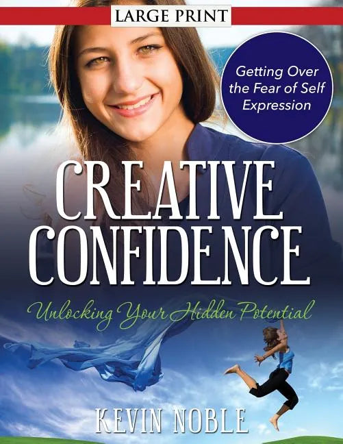Creative Confidence: Unlocking Your Hidden Potential - Paperback