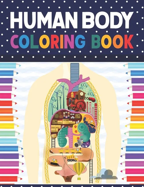 Human Body Coloring Book: Human Body coloring & activity book for kids. Human Body Anatomy Coloring Book For Kids, Boys and Girls and Medical St - Paperback
