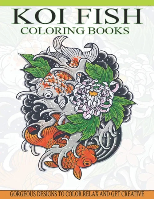 Koi Fish Coloring Books: Gorgeous Koi Fish Designs Coloring Book of 40 Japanese Koi Carp, Fish Designs with Henna, Paisley and Mandala Style Pa - Paperback