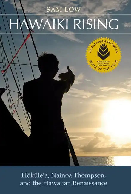 Hawaiki Rising: Haokaulea, Nainoa Thompson, and the Hawaiian Renaissance - Paperback