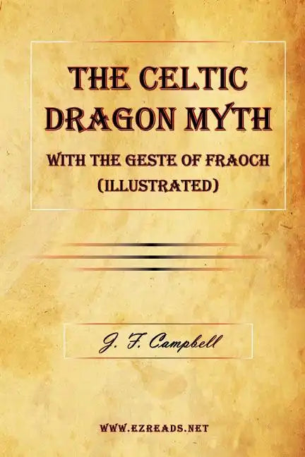 The Celtic Dragon Myth with the Geste of Fraoch (Illustrated) - Paperback