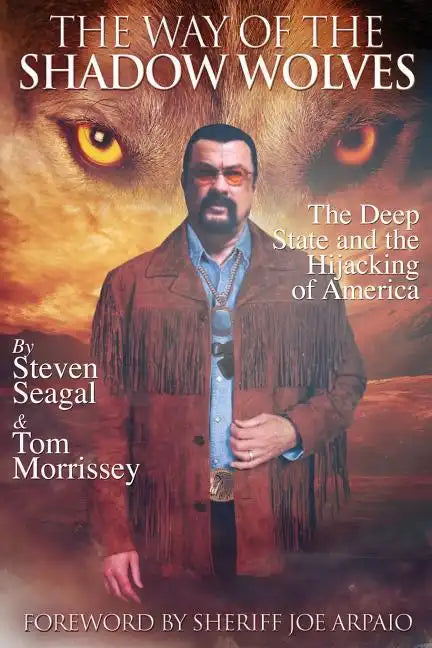 The Way Of The Shadow Wolves: The Deep State And The Hijacking Of America - Paperback