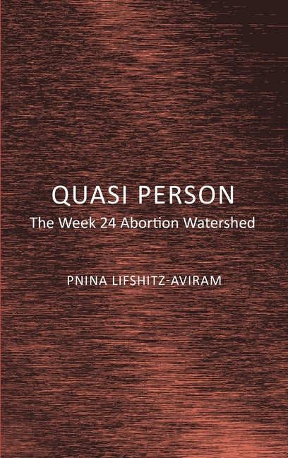 Quasi Person: The Week 24 Abortion Watershed - Hardcover