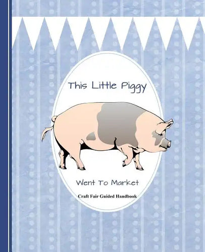 This Little Piggy Went to Market: Craft Fair Guided Handbook - Paperback