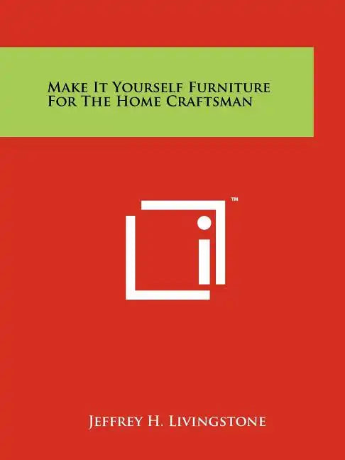 Make It Yourself Furniture For The Home Craftsman - Paperback