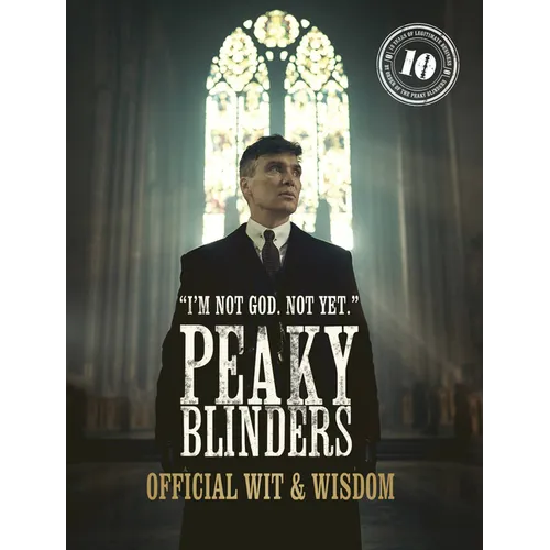 Peaky Blinders: Official Wit & Wisdom: 'I'm Not God. Not Yet.' - Hardcover