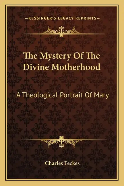 The Mystery of the Divine Motherhood: A Theological Portrait of Mary - Paperback