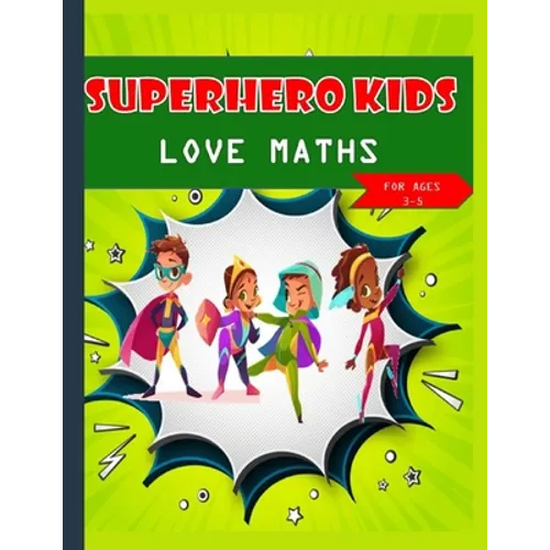 Super hero kids love maths Kids Ages 3-5 - Paperback