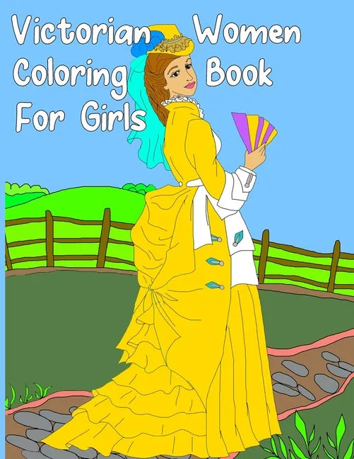 Victorian Women Coloring Book for Girls: Gorgeous Women in Vintage Dresses - Beginner Friendly Designs, Fun for All Ages - Paperback