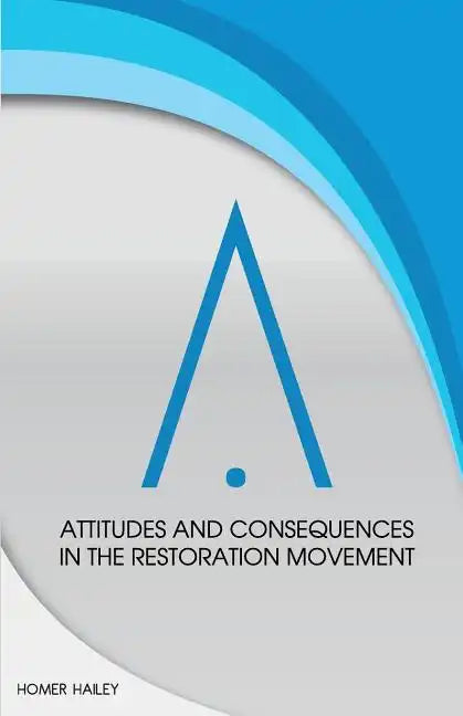 Attitudes and Consequences in the Restoration Movement - Paperback