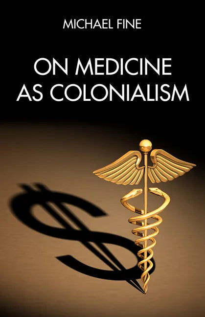On Medicine as Colonialism - Paperback