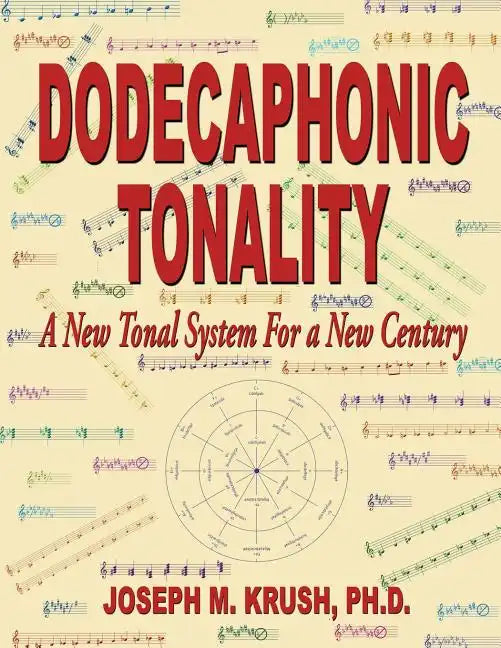 Dodecaphonic Tonality - A New Tonal System for a New Century - Paperback