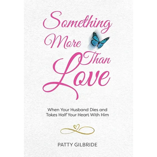 Something More Than Love: When Your Husband Dies and Takes Half Your Heart With Him - Hardcover