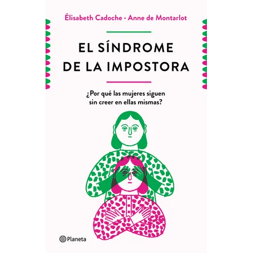 El Síndrome de la Impostora: ¿Por Qué Las Mujeres Siguen Sin Creer En Ellas Mismas? - Paperback