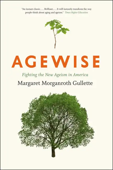 Agewise: Fighting the New Ageism in America - Paperback