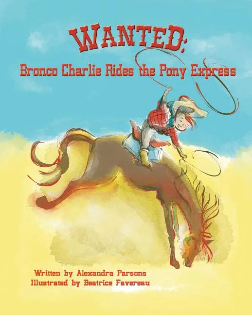Wanted: Bronco Charlie Rides the Pony Express - Paperback