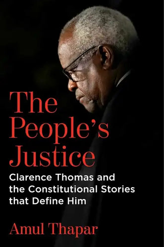 The People's Justice: Clarence Thomas and the Constitutional Stories That Define Him - Hardcover