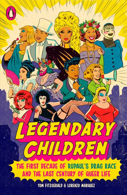 Legendary Children: The First Decade of Rupaul's Drag Race and the Last Century of Queer Life - Paperback