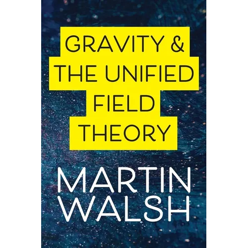 Gravity & The Unified Field Theory - Paperback