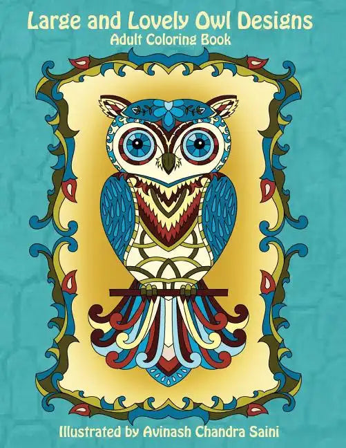 Large and Lovely Owl Designs: Fun and Simple Adult Coloring Book - Paperback