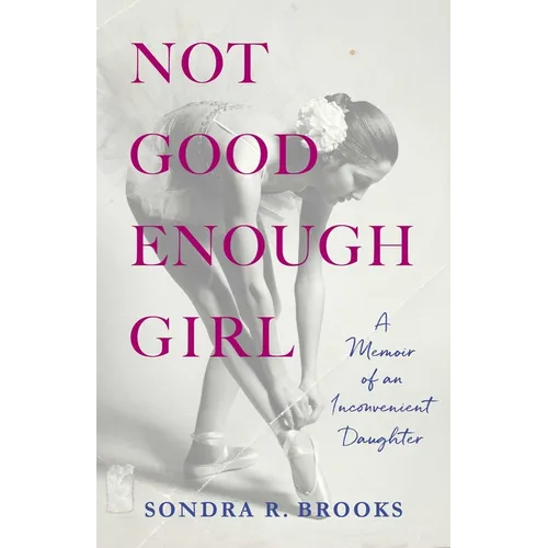 Not Good Enough Girl: A Memoir of an Inconvenient Daughter - Paperback
