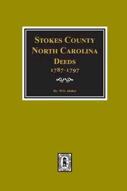 Stokes County, North Carolina Deeds, 1787-1797. - Paperback