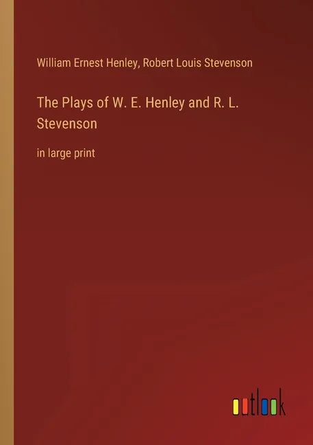 The Plays of W. E. Henley and R. L. Stevenson: in large print - Paperback