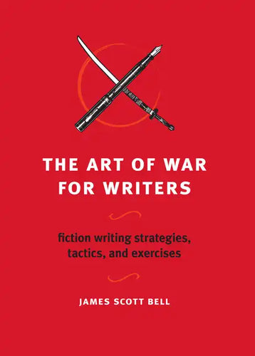 The Art of War for Writers: Fiction Writing Strategies, Tactics, and Exercises - Paperback