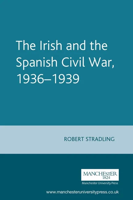 The Irish and the Spanish Civil War, 1936-1939 - Paperback