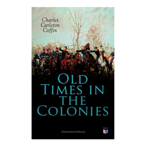Old Times in the Colonies (Illustrated Edition) - Paperback