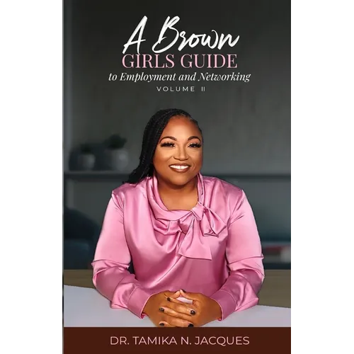 A Brown Girls Guide To Employment and Networking Volume II - Paperback
